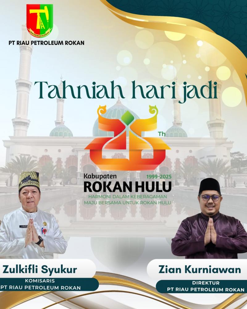 PT Riau Petroleum Rokan Ucapkan Tahniah Hari Jadi untuk Kabupaten Rokan Hulu